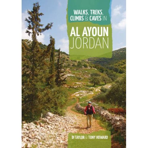 WALKS, TREKS, CLIMBS & CAVES IN AL AYOUN JORDAN/ TONY HOWARD